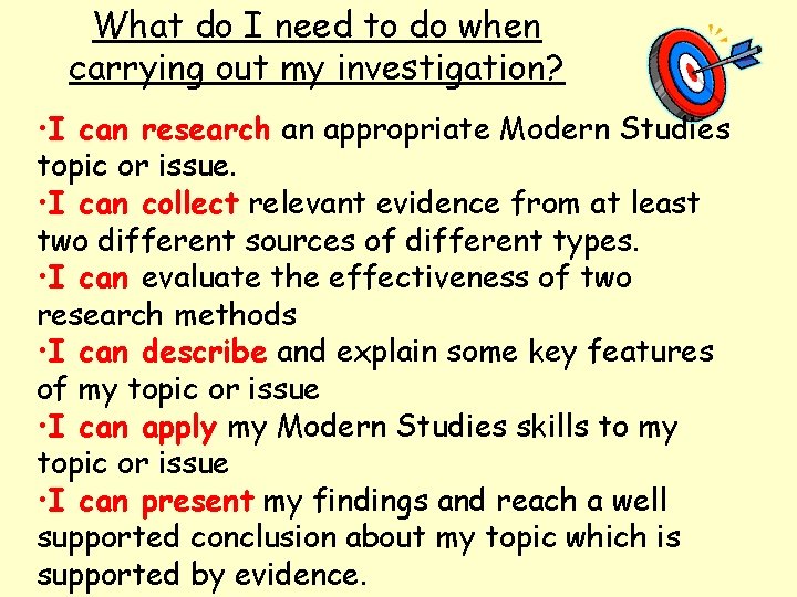 What do I need to do when carrying out my investigation? • I can What do I need to do when carrying out my investigation? • I can