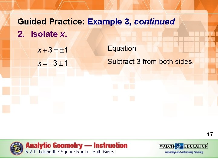 Guided Practice: Example 3, continued 2. Isolate x. Equation Subtract 3 from both sides.
