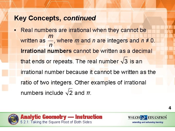 Key Concepts, continued • Real numbers are irrational when they cannot be written as
