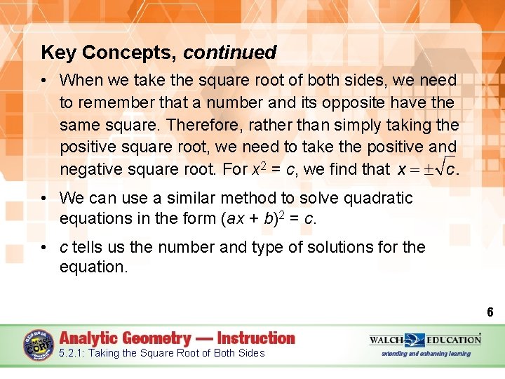 Key Concepts, continued • When we take the square root of both sides, we