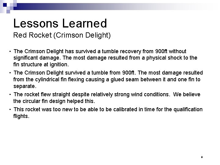 Lessons Learned Rocket (Crimson Delight) • The Crimson Delight has survived a tumble recovery