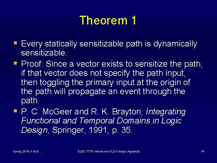 Theorem 1 § Every statically sensitizable path is dynamically § § sensitizable. Proof: Since