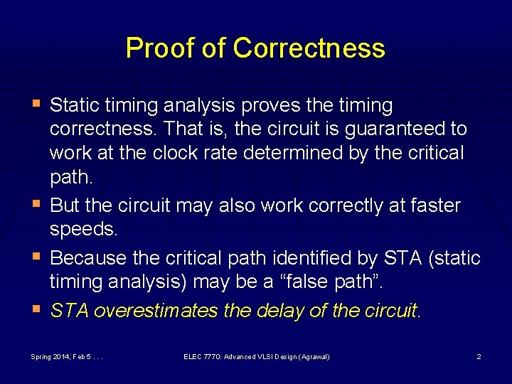 Proof of Correctness § Static timing analysis proves the timing § § § correctness.