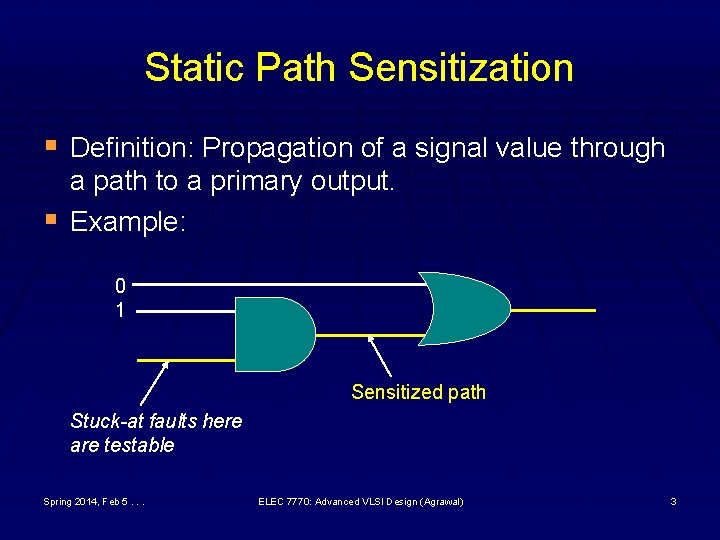 Static Path Sensitization § Definition: Propagation of a signal value through § a path