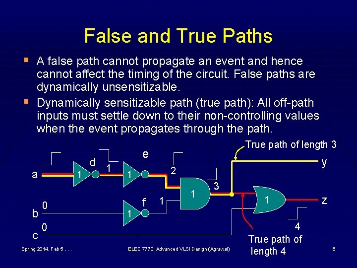 False and True Paths § A false path cannot propagate an event and hence