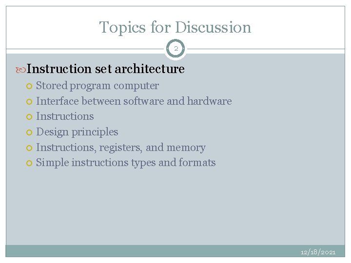 Topics for Discussion 2 Instruction set architecture Stored program computer Interface between software and