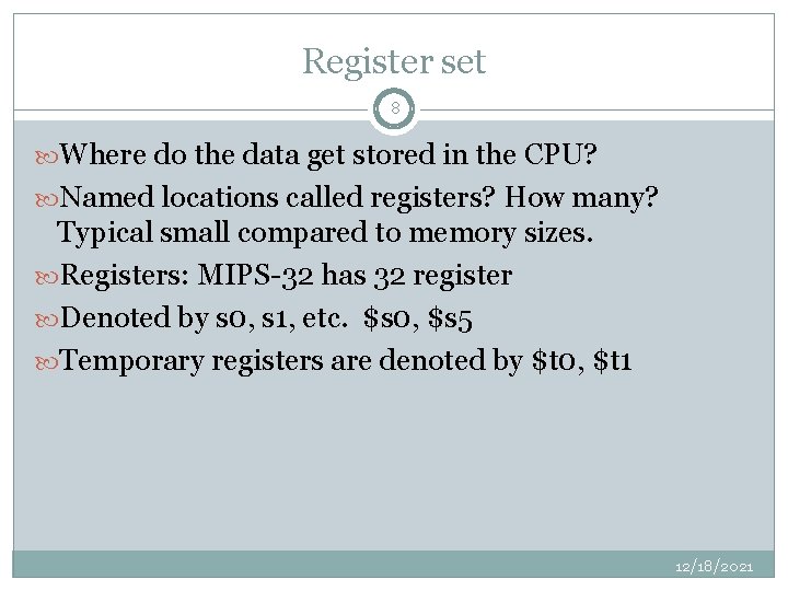 Register set 8 Where do the data get stored in the CPU? Named locations