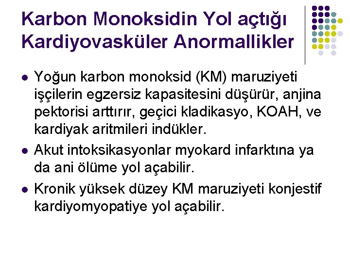 Karbon Monoksidin Yol açtığı Kardiyovasküler Anormallikler l l l Yoğun karbon monoksid (KM) maruziyeti