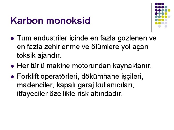 Karbon monoksid l l l Tüm endüstriler içinde en fazla gözlenen ve en fazla