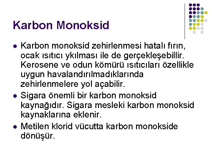 Karbon Monoksid l l l Karbon monoksid zehirlenmesi hatalı fırın, ocak ısıtıcı ykılması ile
