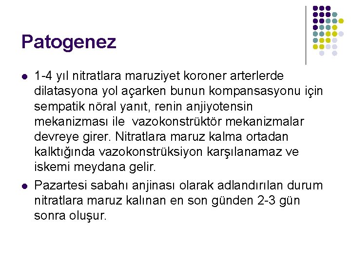 Patogenez l l 1 -4 yıl nitratlara maruziyet koroner arterlerde dilatasyona yol açarken bunun