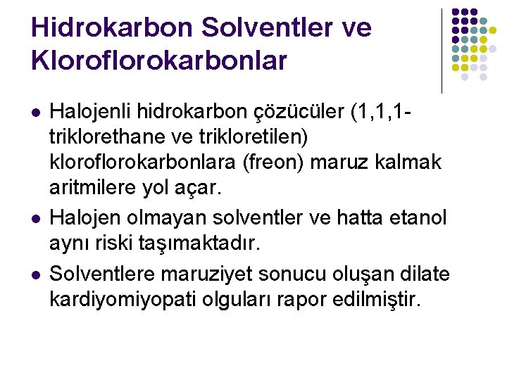 Hidrokarbon Solventler ve Kloroflorokarbonlar l l l Halojenli hidrokarbon çözücüler (1, 1, 1 triklorethane