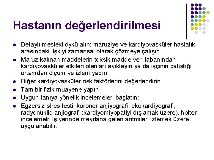 Hastanın değerlendirilmesi l l l Detaylı mesleki öykü alın: maruziye ve kardiyovasküler hastalık arasındaki