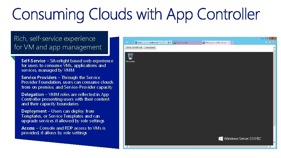 Rich, self-service experience for VM and app management Self-Service – Silverlight based web experience