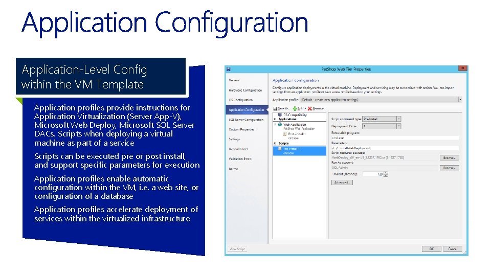 Application-Level Config within the VM Template Application profiles provide instructions for Application Virtualization (Server