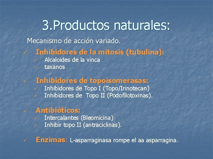 3. Productos naturales: Mecanismo de acción variado. ü Inhibidores de la mitosis (tubulina): ü