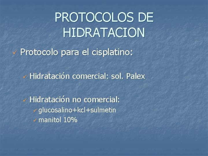 PROTOCOLOS DE HIDRATACION ü Protocolo para el cisplatino: ü Hidratación comercial: sol. Palex ü