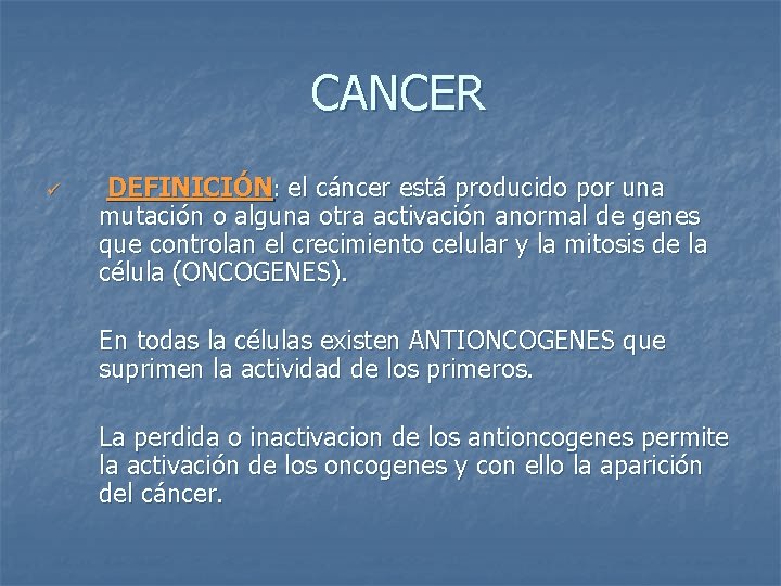 CANCER ü DEFINICIÓN: el cáncer está producido por una mutación o alguna otra activación