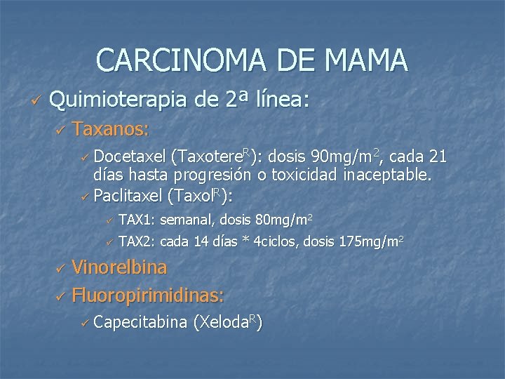 CARCINOMA DE MAMA ü Quimioterapia de 2ª línea: ü Taxanos: ü Docetaxel (Taxotere. R):