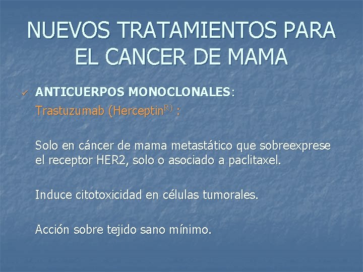 NUEVOS TRATAMIENTOS PARA EL CANCER DE MAMA ü ANTICUERPOS MONOCLONALES: Trastuzumab (Herceptin. R) :