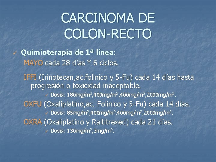 CARCINOMA DE COLON-RECTO ü Quimioterapia de 1ª línea: MAYO cada 28 días * 6