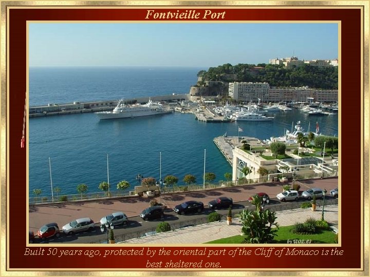Fontvieille Port Built 50 years ago, protected by the oriental part of the Cliff