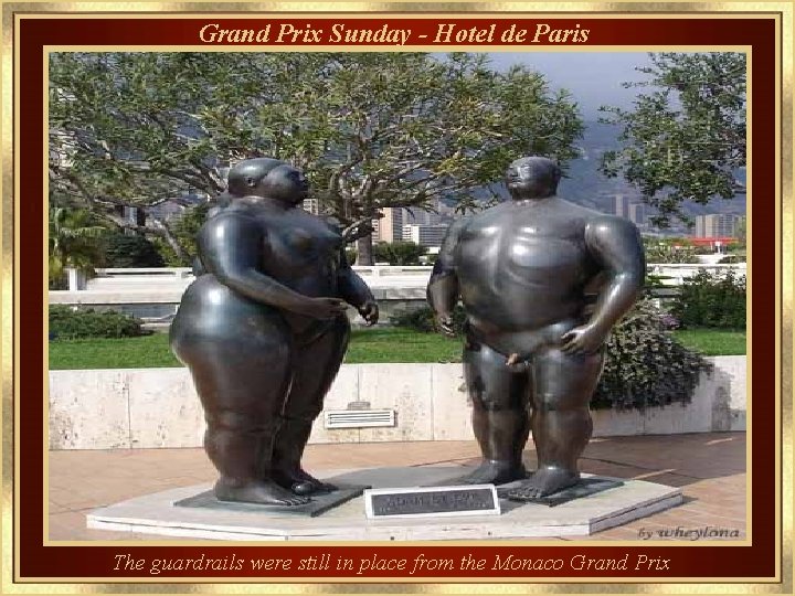 Grand Prix Sunday - Hotel de Paris The guardrails were still in place from