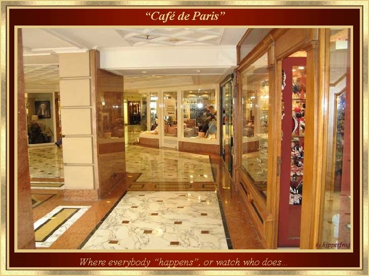 “Café de Paris” Where everybody “happens”, or watch who does… 