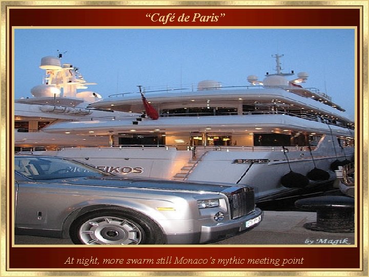 “Café de Paris” At night, more swarm still Monaco’s mythic meeting point 