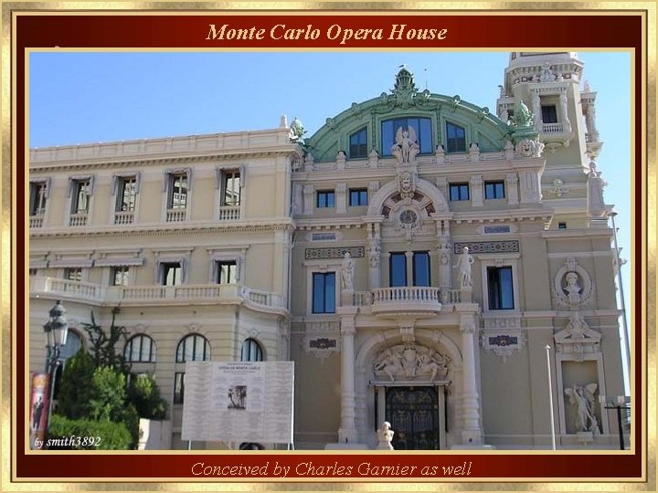 Monte Carlo Opera House Conceived by Charles Garnier as well 