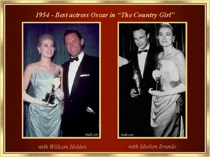 1954 - Best actress Oscar in “The Country Girl” with William Holden with Marlon