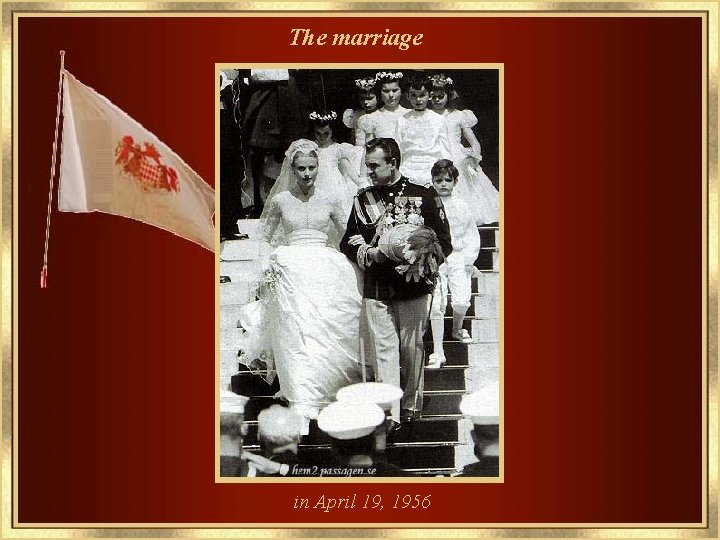 The marriage in April 19, 1956 