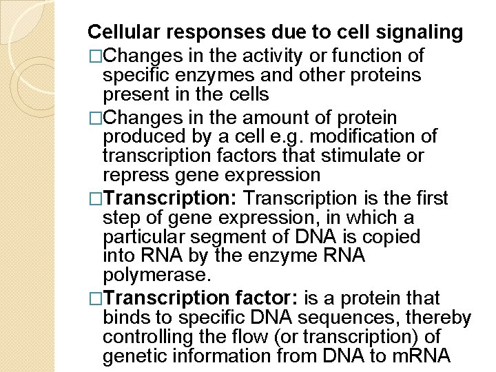 Cellular responses due to cell signaling �Changes in the activity or function of specific