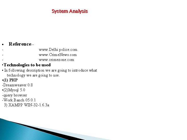 System Analysis • - Reference: www. Delhi police. com www. Crime. News. com www. System Analysis • - Reference: www. Delhi police. com www. Crime. News. com www.