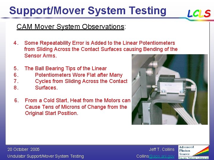 Support/Mover System Testing CAM Mover System Observations: 4. Some Repeatability Error is Added to