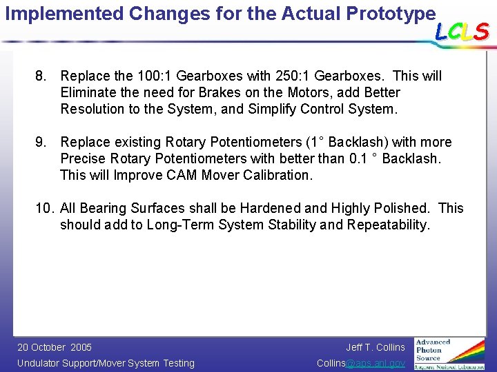 Implemented Changes for the Actual Prototype LCLS 8. Replace the 100: 1 Gearboxes with