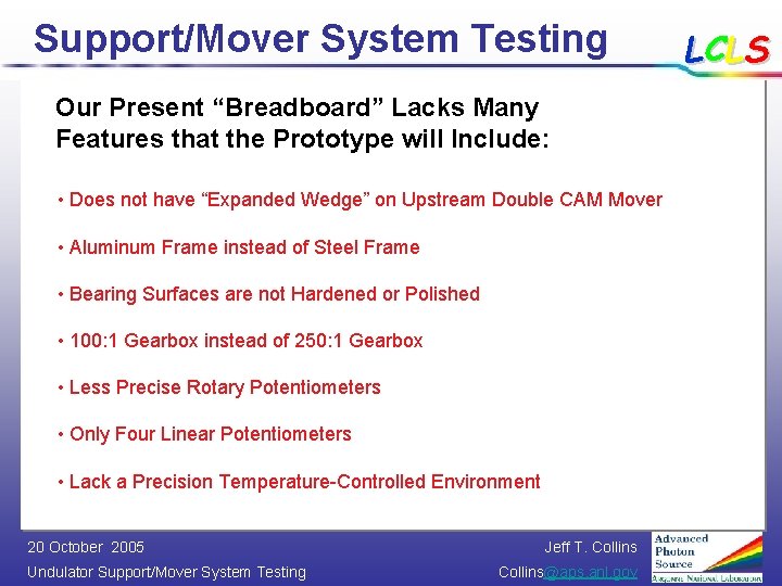 Support/Mover System Testing Our Present “Breadboard” Lacks Many Features that the Prototype will Include: