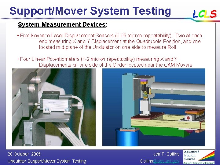Support/Mover System Testing LCLS System Measurement Devices: • Five Keyence Laser Displacement Sensors (0.