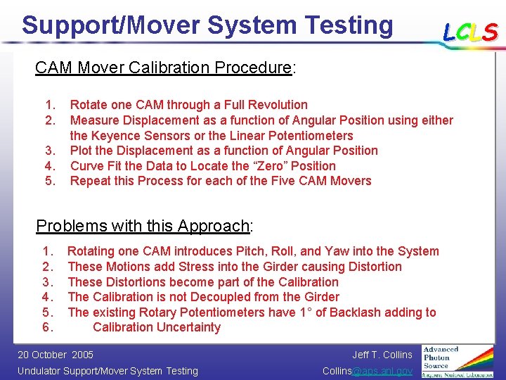 Support/Mover System Testing LCLS CAM Mover Calibration Procedure: 1. 2. 3. 4. 5. Rotate