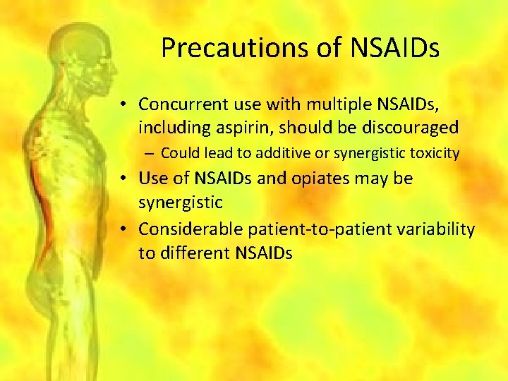 Precautions of NSAIDs • Concurrent use with multiple NSAIDs, including aspirin, should be discouraged