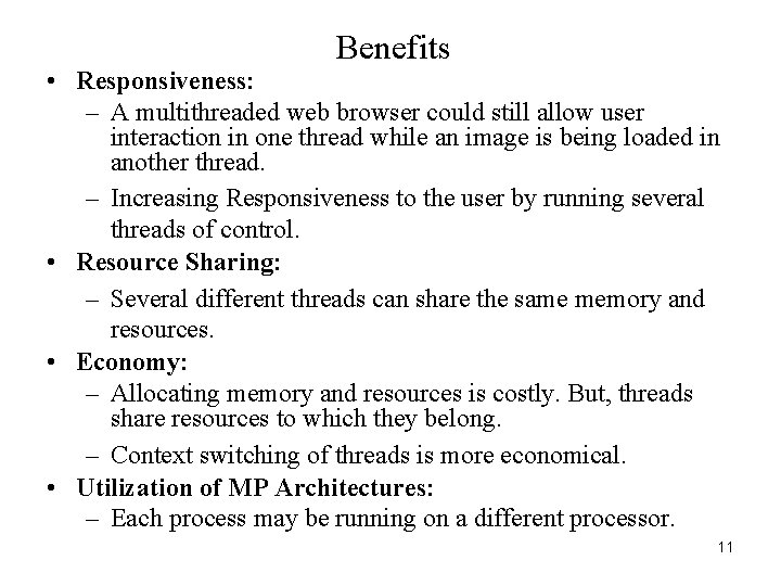 Benefits • Responsiveness: – A multithreaded web browser could still allow user interaction in