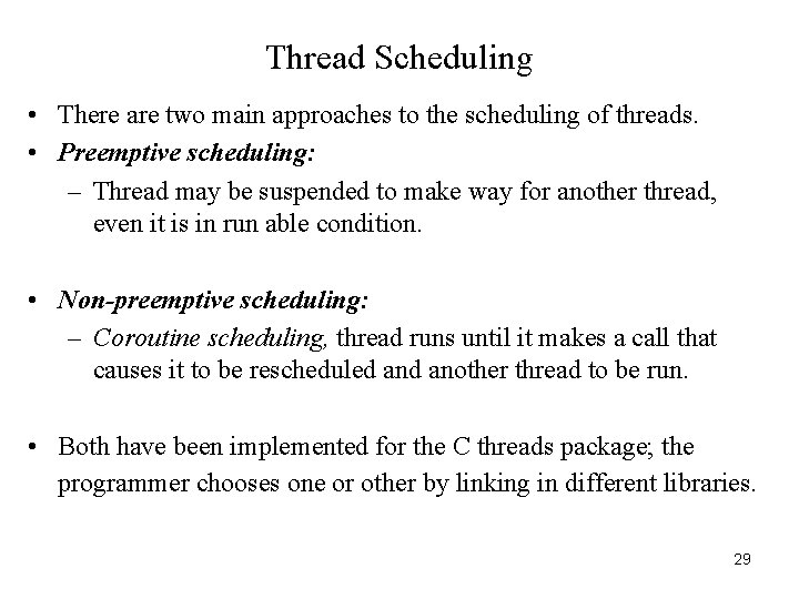 Thread Scheduling • There are two main approaches to the scheduling of threads. •