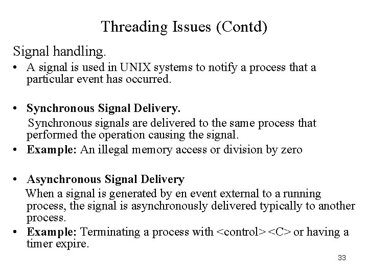 Threading Issues (Contd) Signal handling. • A signal is used in UNIX systems to