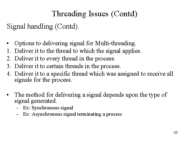 Threading Issues (Contd) Signal handling (Contd). • 1. 2. 3. 4. Options to delivering