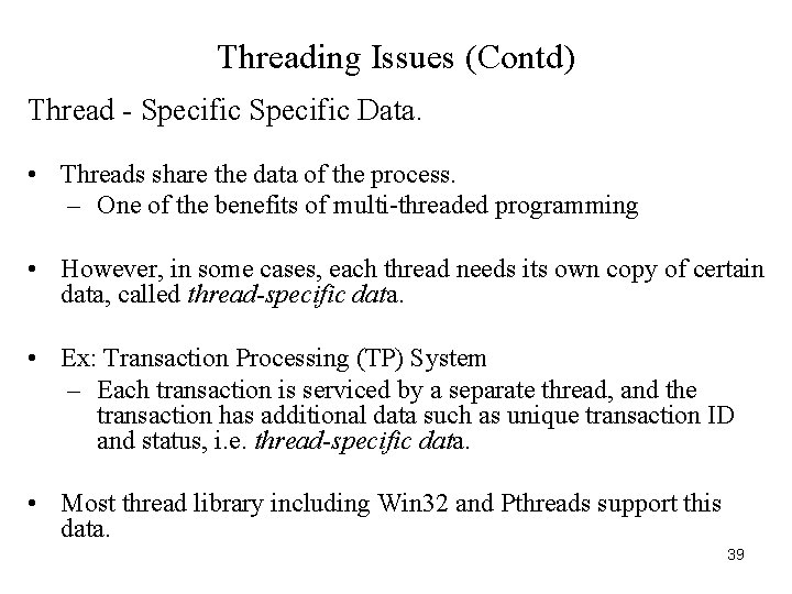 Threading Issues (Contd) Thread - Specific Data. • Threads share the data of the