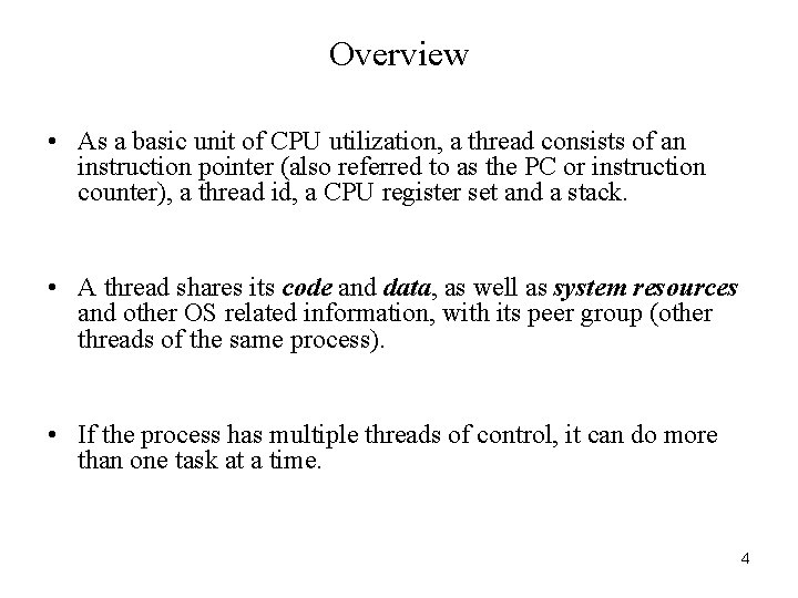 Overview • As a basic unit of CPU utilization, a thread consists of an