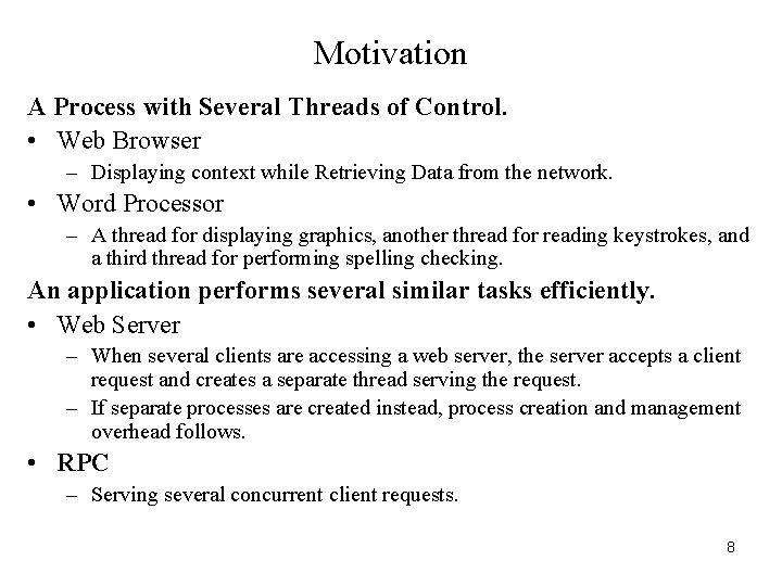 Motivation A Process with Several Threads of Control. • Web Browser – Displaying context
