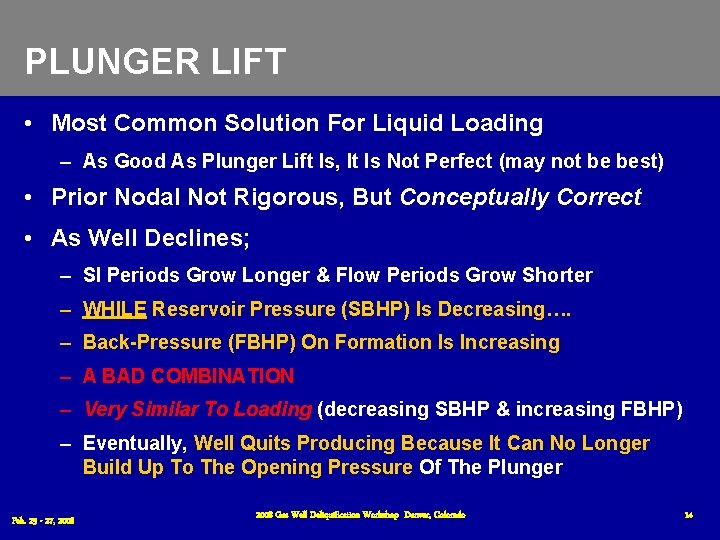 PLUNGER LIFT • Most Common Solution For Liquid Loading – As Good As Plunger PLUNGER LIFT • Most Common Solution For Liquid Loading – As Good As Plunger