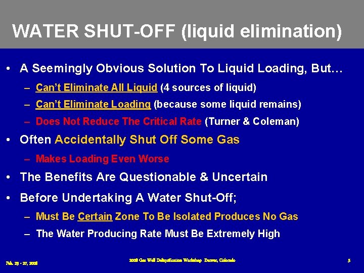 WATER SHUT-OFF (liquid elimination) • A Seemingly Obvious Solution To Liquid Loading, But… – WATER SHUT-OFF (liquid elimination) • A Seemingly Obvious Solution To Liquid Loading, But… –