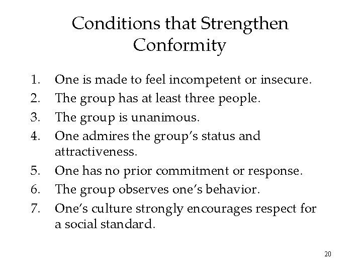 Conditions that Strengthen Conformity 1. 2. 3. 4. 5. 6. 7. One is made
